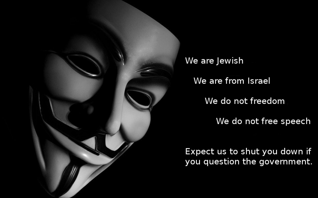 Anonymous: A Jewish organization with the goal of abolishing free speech on the internet.