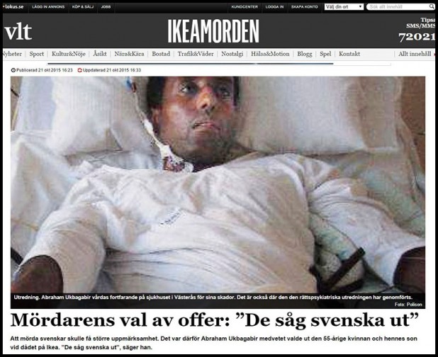 The nonwhite invader and failed “asylum seeker” who murdered two Swedes in an Ikea shop in August 2015 chose his victims because they were “the most Swedish looking,” the Vestmanlands Läns Tidning (VLT) newspaper has reported.