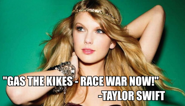 Are those opposed to gassing the kikes actually trying to make Taylor cry?