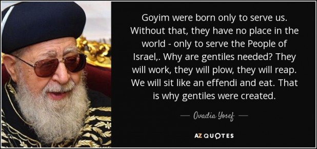 quote-goyim-were-born-only-to-serve-us-without-that-they-have-no-place-in-the-world-only-to-ovadia-yosef-58-99-21