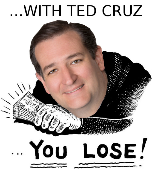 With-Ted-Cruz-You-Lose
