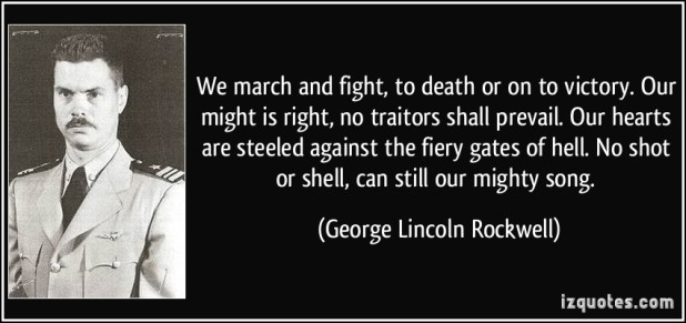 quote-we-march-and-fight-to-death-or-on-to-victory-our-might-is-right-no-traitors-shall-prevail-our-george-lincoln-rockwell-156387