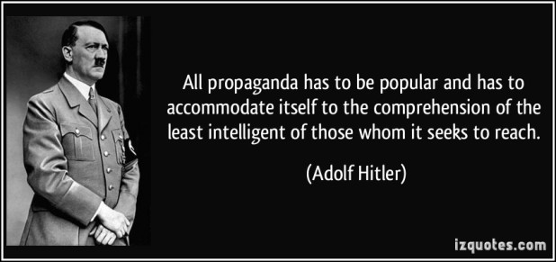 quote-all-propaganda-has-to-be-popular-and-has-to-accommodate-itself-to-the-comprehension-of-the-least-adolf-hitler-85882